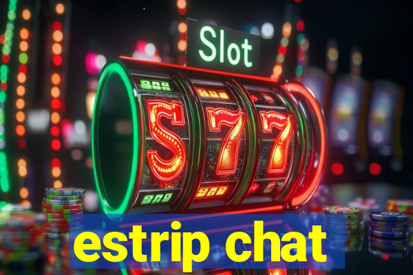 estrip chat